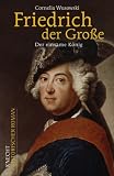 Friedrich der Gro&szlig;e: Der einsame K&ouml;nig - Cornelia Wusowski