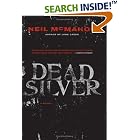 Click here to buy Dead Silver: A Novel by  Neil Mcmahon.