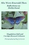 She Wore Emerald Then: Reflections On Motherhood