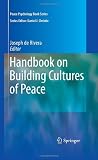 Handbook on Building Cultures of Peace (Peace Psychology Book Series)