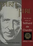 Buy : Spirit of Fire: The Life and Vision of Teilhard de Chardin