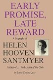 Early Promise, Late Reward: A Biography of Helen Hooven Santmyer