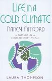 Life in a Cold Climate: Nancy Mitford: The Biography