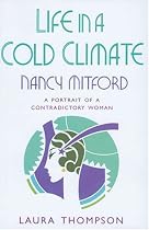 Life in a Cold Climate: Nancy Mitford: The Biography