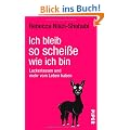 Ich bleib so schei�e, wie ich bin: Lockerlassen und mehr vom Leben haben