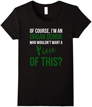 Women's Of Course Im An Organ Donor Want A Piece Of This Funny Shirt Large Black