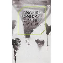 Anomie/Bonhomie & Other Writings