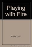 Playing with fire