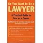 So You Want to Be a Lawyer