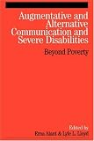 Augmentative and Alternative Communication and Severe Disabilities: Beyond Poverty
