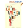 What If Latin America Ruled the World?: How the South Will Take the North into the 22nd Century