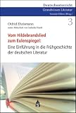 Vom Hildebrandslied zum Eulenspiegel: Eine Einf&uuml;hrung in die Fr&uuml;hgeschichte der deutschen Literatur - Otfrid Ehrismann