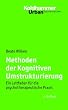 Methoden der Kognitiven Umstrukturierung: Ein Leitfaden f�r die psychotherapeutische Praxis