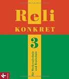 Reli konkret 3 (9./10 - Jg.): Unterrichtswerk f&uuml;r katholische Religionslehre an  RS in BW - Peter Frank, Ulrike Kern, Hans-Walter N&ouml;rtersheuser, Martin Rathgeb, Simone Rathgeb, Christian Schuhmacher, Barbara Schupp