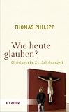 Produkt-Bild: Wie heute glauben?: Christsein im 21. Jahrhundert