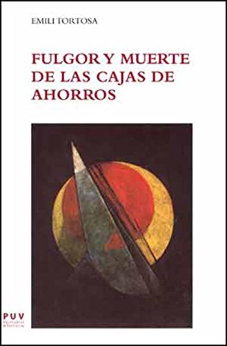 Fulgor y muerte de las Cajas de Ahorros (Spanish Edition)