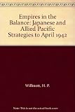 Empires in the balance : Japanese and Allied Pacific strategies to April 1942