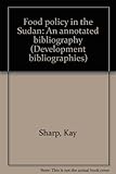 Food policy in the Sudan : an annotated bibliography