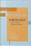 The future of theology : essays in honor of Jürgen Moltmann