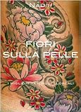 Fiori sulla pelle. I migliori tatuaggi floreali (Modificazioni)