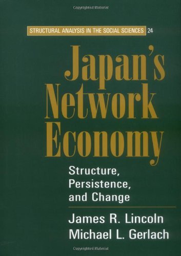 Japan's Network Economy: Structure, Persistence, and Change (Structural Analysis in the Social Sciences)
