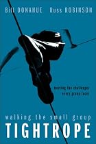 Walking the Small Group Tightrope: Meeting the Challenges Every Group Faces
