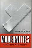 Modernities: Art-Matters in the Present
