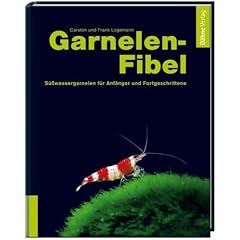 Garnelenfibel: S��wassergarnelen f�r Anf�nger und Fortgeschrittene
