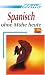 ASSiMiL Selbstlernkurs f�r Deutsche: Assimil. Spanisch ohne M�he heute. Lehrbuch mit 480 Seiten, 109 Lektionen, 250 �bungen + L�sungen