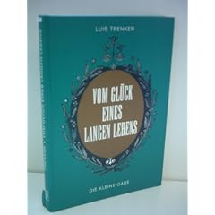 Luis Trenker: Vom Gl�ck eines langen Lebens