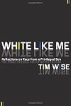 White Like Me: Reflections on Race from a Privileged Son, Newly Revised Edition