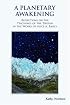 A Planetary Awakening: Reflections on the Teachings of the Tibetan in the Works of Alice A Bailey
