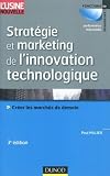 Strat&Atilde;&copy;gie et marketing de l'innovation technologique - 3&Atilde;&uml;me &Atilde;&copy;dition: Lancer avec succ&Atilde;&uml;s des produits qui n'existent pas sur des march&Atilde;&copy;s qui n'existent pas encore