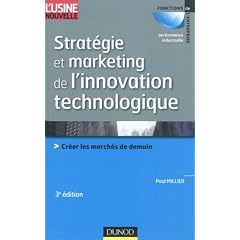 Strat�gie et marketing de l'innovation technologique - 3�me �dition: Lancer avec succ�s des produits qui n'existent pas sur des march�s qui n'existent pas encore