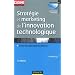 Strat�gie et marketing de l'innovation technologique - 3�me �dition: Lancer avec succ�s des produits qui n'existent pas sur des march�s qui n'existent pas encore