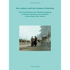 Der andere und der bessere Deutsche: �ber die Rezeption der Wiedervereinigung in Filmen und Serien im Fernsehen in den fr�hen 90er Jahren