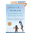 Uniquely Human: A Different Way of Seeing Autism