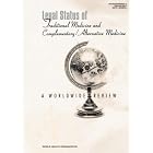 Legal Status of Traditional Medicine and Complementary Alternative Medicine. A Worldwide... by  World Health Organization