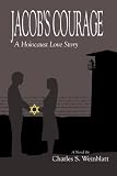 Jacob's Courage: A Holocaust Love Story