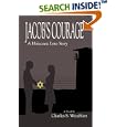 Jacob's Courage: A Holocaust Love Story by Charles S Weinblatt