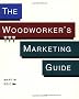 The Woodworker's Marketing Guide (Fine Woodworking)