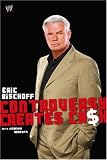 Eric Bischoff: Controversy Creates Cash (WWE)