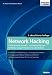 Network Hacking: Professionelle Techniken zur Netzwerkpenetration: Professionelle Angriffs- und Verteidigungstechniken gegen Hacker und Datendiebe