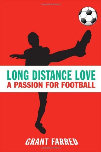 Long Distance Love: A Passion for Football (Sporting)