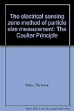 The electrical sensing zone method of particle size measurement : the Coulter Principle