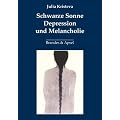 Schwarze Sonne. Depression und Melancholie