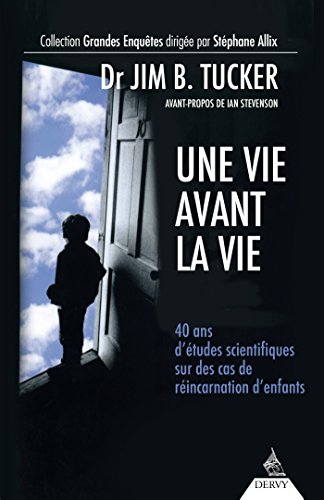 Une vie avant la vie : 40 ans d'études scientifiques sur des cas de réincarnation d'enfants francais