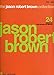 The Jason Robert Brown Collection: 24 Selections from Shows and Albums Piano, Vocal and Guitar Chords
