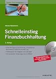 Schnelleinstieg Finanzbuchhaltung: Alles Wichtige zu Buchführung, Umsatzsteuer, Betriebswirtschaftlicher Auswertung
