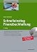 Schnelleinstieg Finanzbuchhaltung: Alles Wichtige zu Buchführung, Umsatzsteuer, Betriebswirtschaftlicher Auswertung